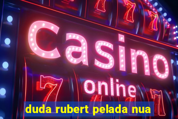 duda rubert pelada nua